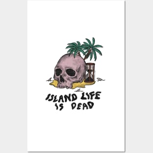 Island Life is Dead Posters and Art